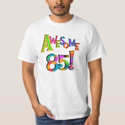 Awesome 85 Birthday T_shirts and Gifts