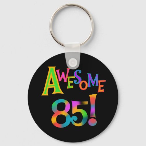 Awesome 85 Birthday T_shirts and Gifts Keychain