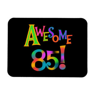 Awesome 85 Birthday T-shirts and Gifts Magnet
