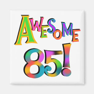 Awesome 85 Birthday T-shirts and Gifts Magnet