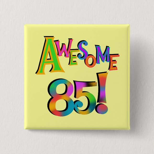 Awesome 85 Birthday T-shirts and Gifts Pinback Button (Front)
