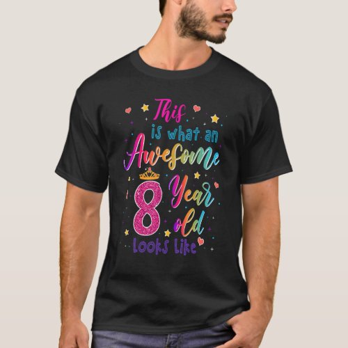 Awesome 8 Year Old Looks Like 8th Birthday Girls T_Shirt
