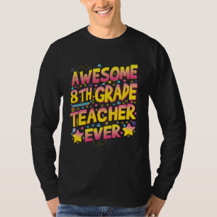 Awesome 8th Grade Teacher ever T-Shirt