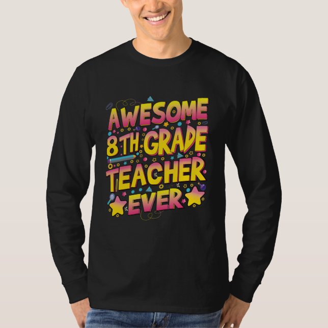 Awesome 8th Grade Teacher ever T-Shirt (Front)