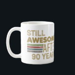 Awesome 90th Birthday Coffee Mug<br><div class="desc">A funny birthday gift idea for men or women celebrating a milestone age and are still awesome!</div>
