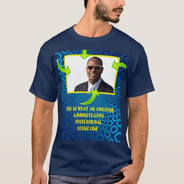 Awesome Administrative professional custom photo T-Shirt (Front)