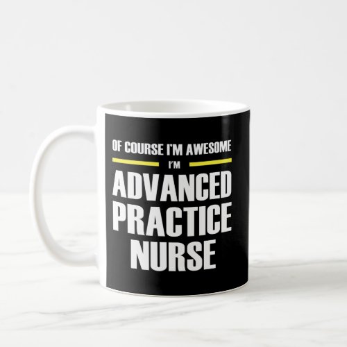 Awesome Advanced Practice Nurse Coffee Mug
