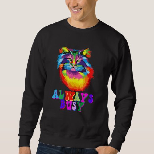 Awesome Always Busy Kitty Cool Colors Cat  Ee Sweatshirt