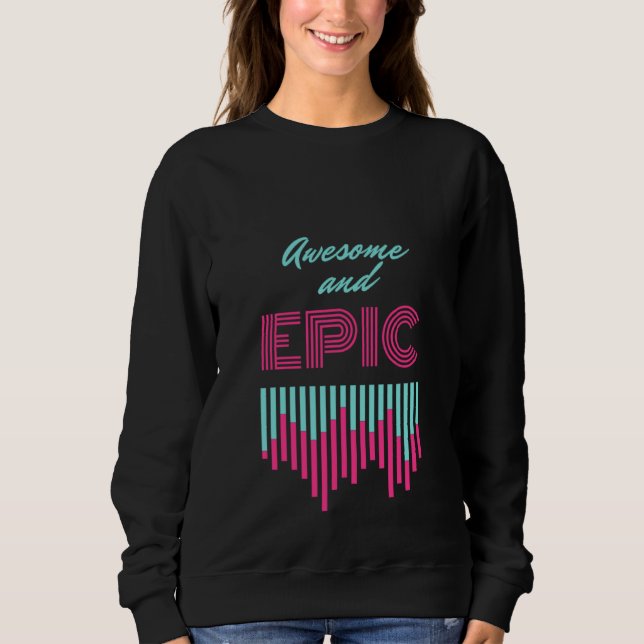 Awesome and epic trendy retro look that's fresh sweatshirt (Front)