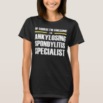 Awesome Ankylosing Spondylitis Specialist T-Shirt