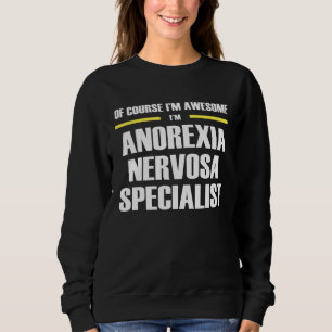 Awesome Anorexia Nervosa Specialist Sweatshirt