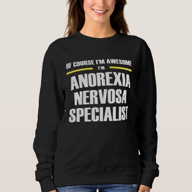 Awesome Anorexia Nervosa Specialist Sweatshirt (Front)