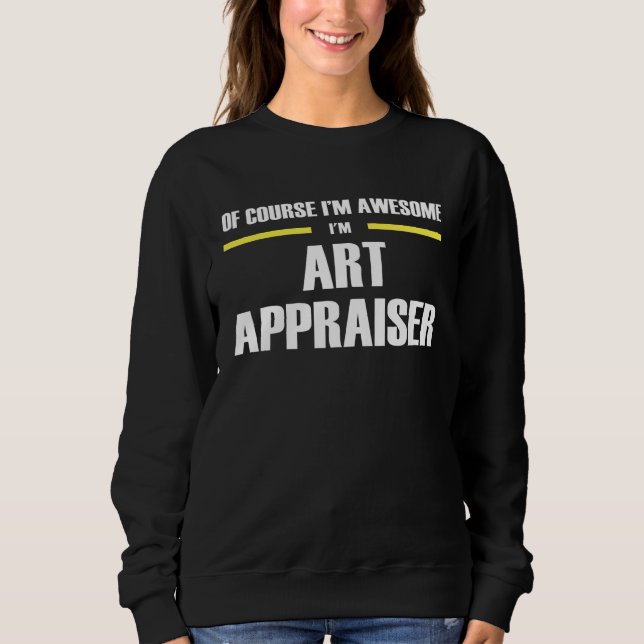 Awesome Art Appraiser Sweatshirt (Front)