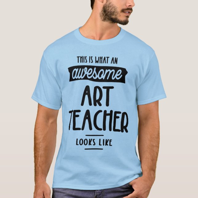 Awesome Art Teacher Looks Like - Teacher Gift T-Shirt (Front)