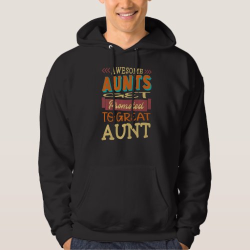 Awesome Aunts Get Promoted To Great Aunt Aunts Hoodie