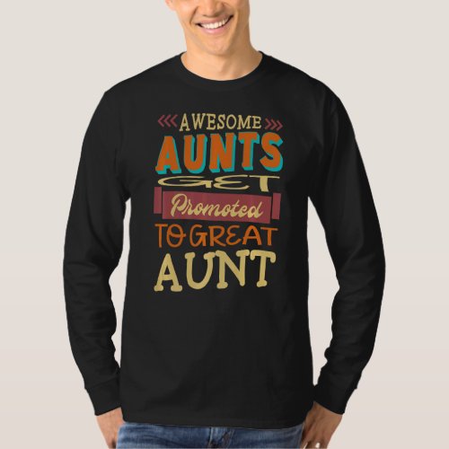 Awesome Aunts Get Promoted To Great Aunt Aunts T_Shirt