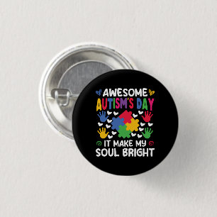 Awesome Autism's Day It Make My Soul Bright Hearts Button