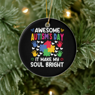 Awesome Autism's Day It Make My Soul Bright Hearts Ceramic Ornament