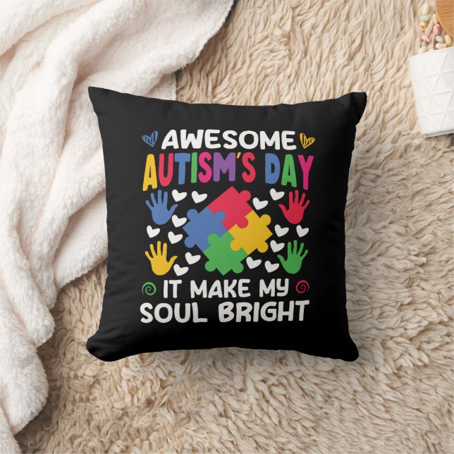 Awesome Autism's Day It Make My Soul Bright Hearts Throw Pillow (Blanket)
