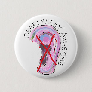 Awesome badge for the deaf, hearing impaired button