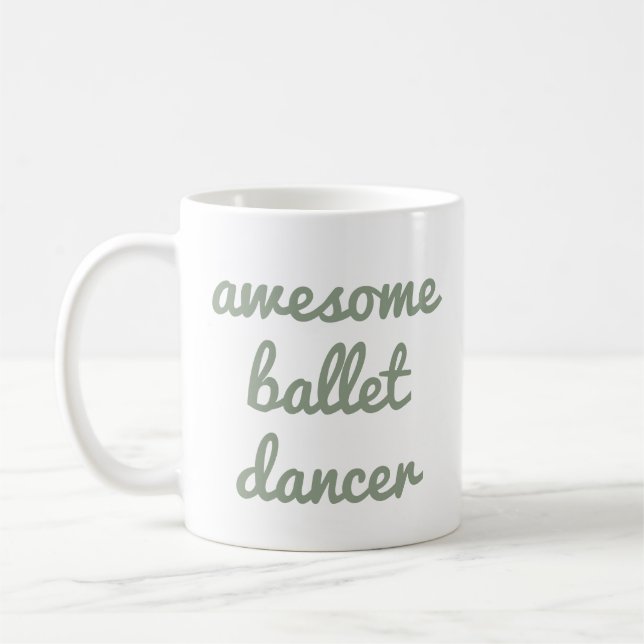 awesome ballet dancer Quote Dancer Gift Ballerina Coffee Mug (Left)