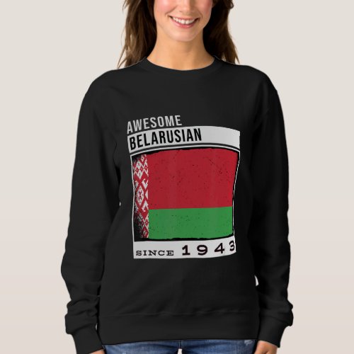 Awesome Belarusian Since 1943  Belarusian 79th Bir Sweatshirt