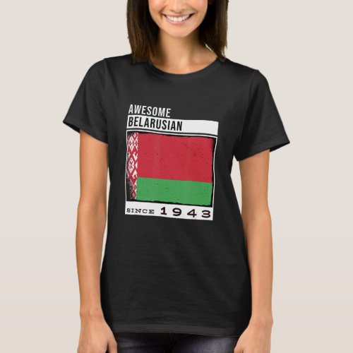 Awesome Belarusian Since 1943  Belarusian 79th Bir T_Shirt