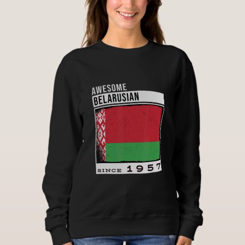 Awesome Belarusian Since 1957  Belarusian 65th Bir Sweatshirt