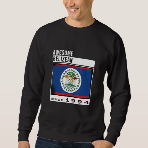 Awesome Belizean Since 1994  Belizean 28th Birthda Sweatshirt