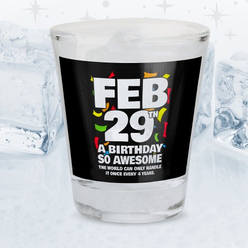 Awesome Birthday 2024 Leap Day Leap Year Feb 29th Shot Glass