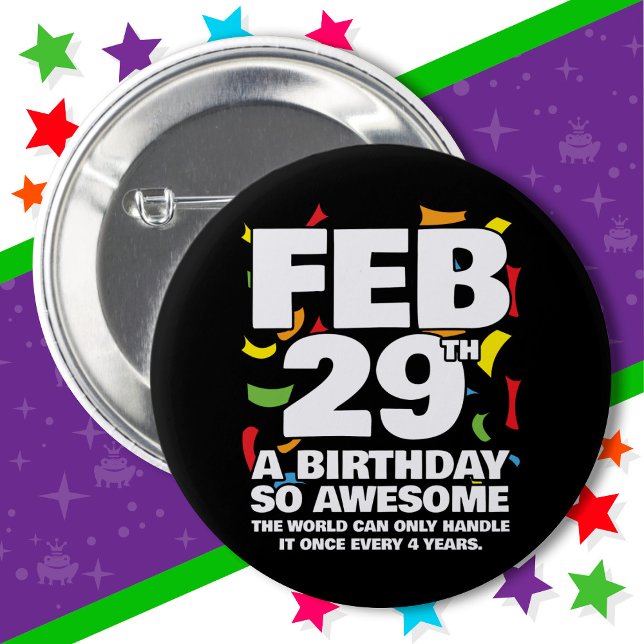 Awesome Birthday Leap Day Leap Year Feb 29th Button (Creator Uploaded)