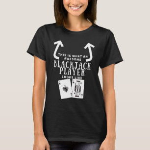 Awesome Blackjack Player Looks Like Casino Blackja T-Shirt