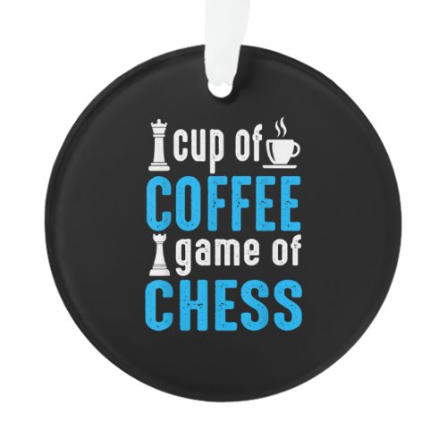 Awesome Board Game - Cup Of Coffee Game Of Chess Ornament