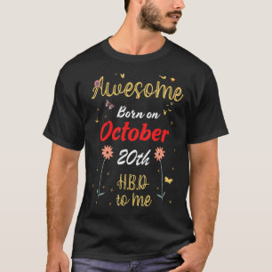 Awesome Born On October 20th Birthday Cute Flowers T-Shirt