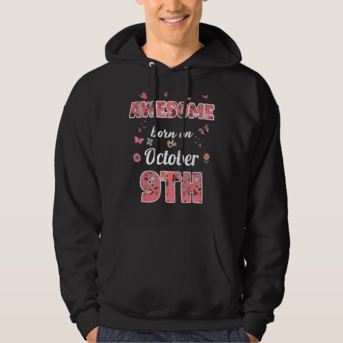 Awesome born on October 9th flowers October 9 Birt Hoodie