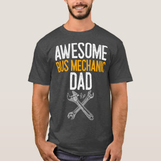 Awesome Bus Mechanic Dad Mechanic Gift T-Shirt