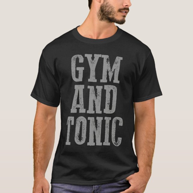 Awesome Carefree Work Out Motivating GYM AND TONIC T-Shirt (Front)