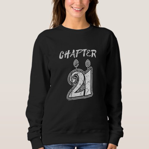 Awesome Chapter 21 Birthday Celebrate Years Born D Sweatshirt