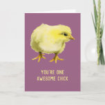 Awesome Chick Funny Baby Chicken Birthday Card<br><div class="desc">This is a watercolor painting of a fluffy chick. It says "You're One Awesome Chick" on the front of the card. Perfect birthday card for the lady in your life,  whether it is your wife,  mother,  sister,  girlfriend,  or friend!</div>