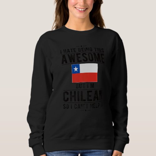 Awesome Chilean Flag Chile Chilean Roots Sweatshirt