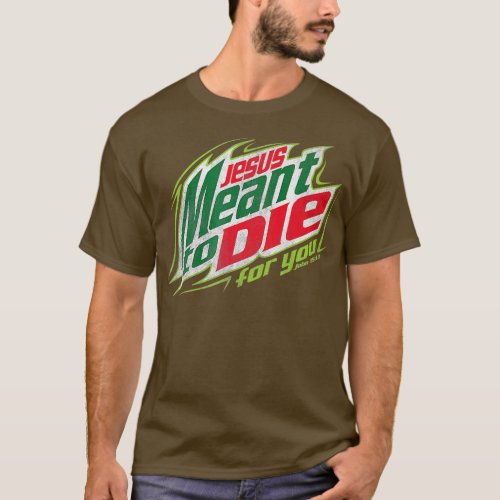 Awesome Christian Jesus Meant To Die  T_Shirt