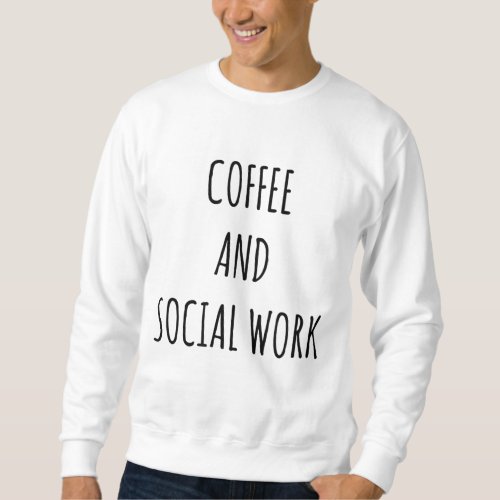 Awesome Coffee and Social Work Proud Social Worker Sweatshirt