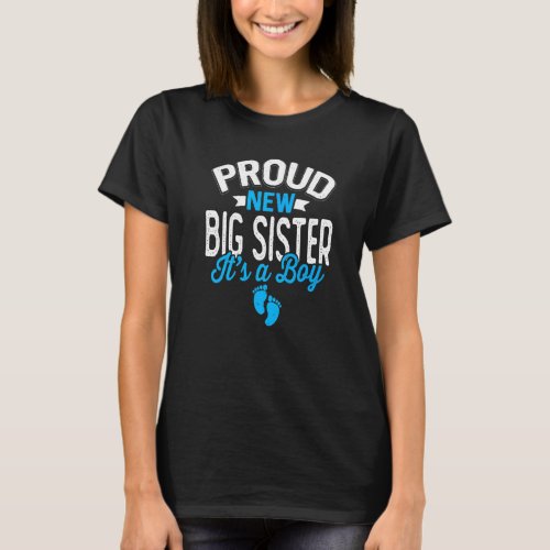 Awesome Cool Proud New Big Sister Its A Boy Gende T_Shirt