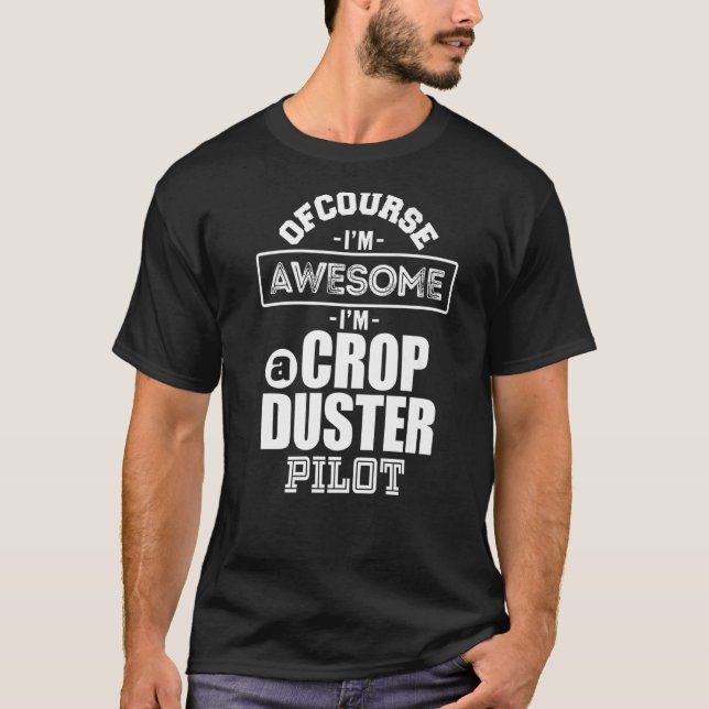 Awesome Crop Duster AG Pilot Aerial Application Ap T-Shirt (Front)