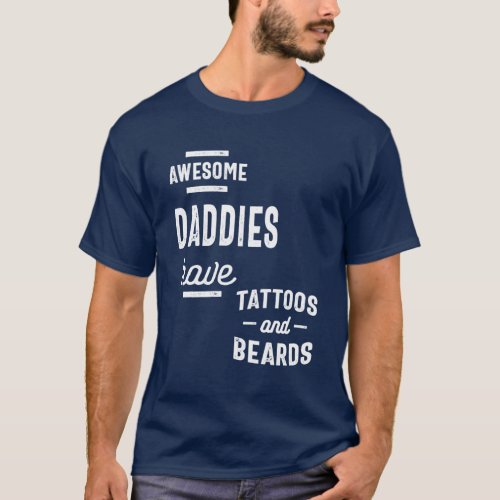 Awesome Daddies Have Tattoos and Beards Gift Mens T_Shirt