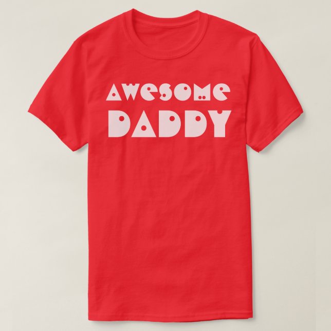 Awesome Daddy Fathers Day Gift  T-Shirt (Design Front)