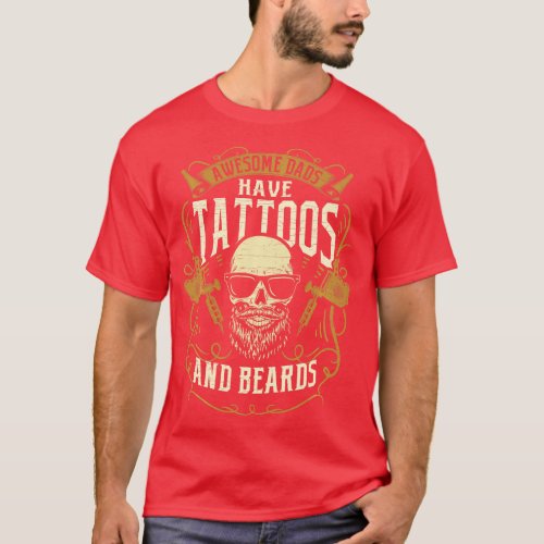 Awesome Dads Have attoos And Beards attooed Dad Lo T_Shirt