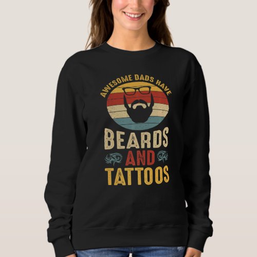 Awesome Dads Have Beards and Tattoos  Bearded Dad  Sweatshirt