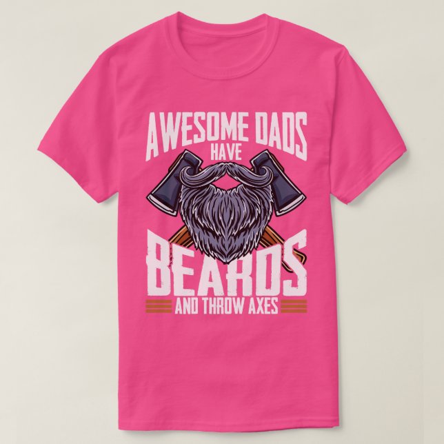 Awesome Dads Have Beards and Throw Axes Hatchet T-Shirt (Design Front)