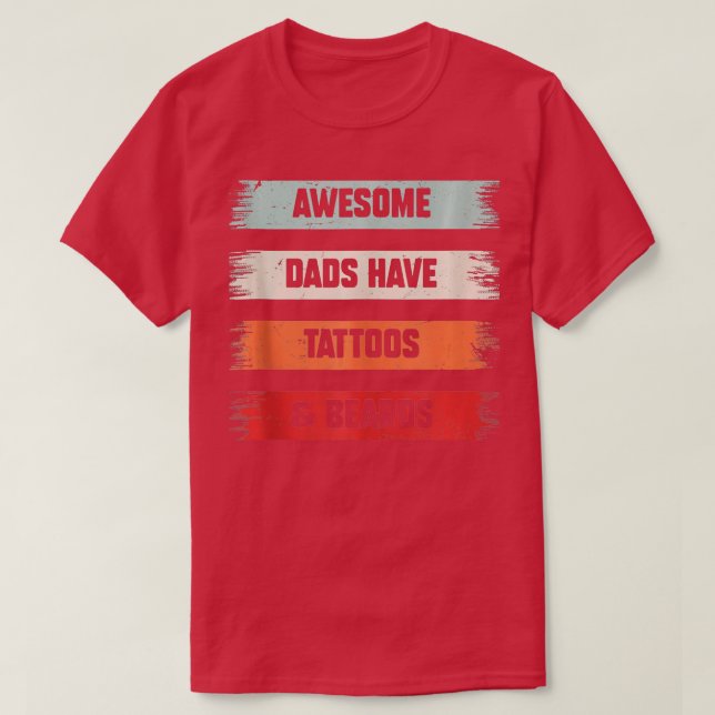 Awesome Dads Have Beards attoos  Funny Fathers Day T-Shirt (Design Front)